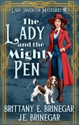Cover-Bild zum Titel 'The Lady and the Mighty Pen (Lady Inventor Mysteries, #4)' von 'Brittany E. Brinegar, J. E. Brinegar'