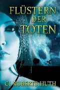 Flüstern der Toten (Zoë Delante Thrillern, #1) - C. L. Roberts-Huth