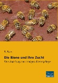 Die Biene und ihre Zucht - R. Kern