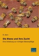 Cover-Bild zum Titel 'Die Biene und ihre Zucht' von 'R. Kern'