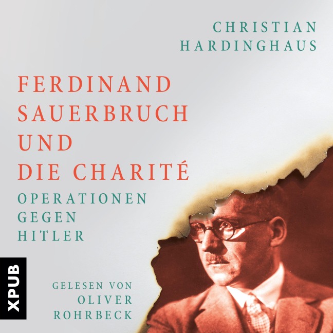 Ferdinand Sauerbruch und die Charité - phil. Christian Hardinghaus