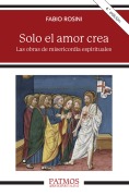 Solo el amor crea - Fabio Rosini