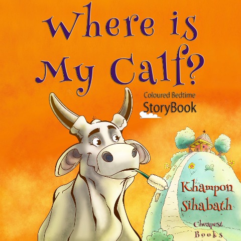 Where is My Calf? - Khampon Sihabath, Khampon Sihabath, Somkhit Phomphakdy