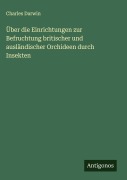 Cover-Bild zum Titel 'Über die Einrichtungen zur Befruchtung britischer und ausländischer Orchideen durch Insekten' von 'Charles Darwin'