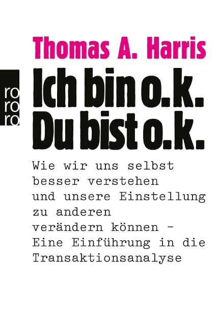 Ich bin o. k. - Du bist o. k. - Thomas A. Harris