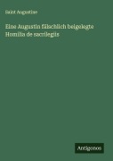Cover-Bild zum Titel 'Eine Augustin fälschlich beigelegte Homilia de sacrilegiis' von 'Saint Augustine'