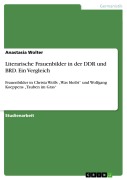 Cover-Bild zum Titel 'Literarische Frauenbilder in der DDR und BRD. Ein Vergleich' von 'Anastasia Wolter'