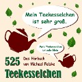 Cover-Bild zum Titel '525 Teekesselchen' von 'Michael Felske'