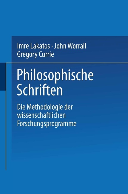 Die Methodologie der wissenschaftlichen Forschungsprogramme - Imre Lakatos