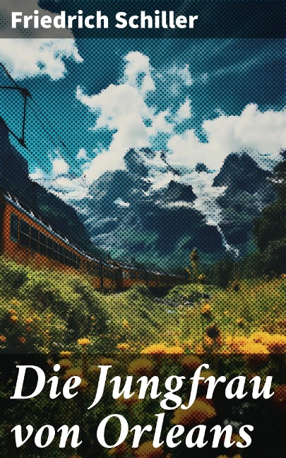 Die Jungfrau von Orleans - Friedrich Schiller