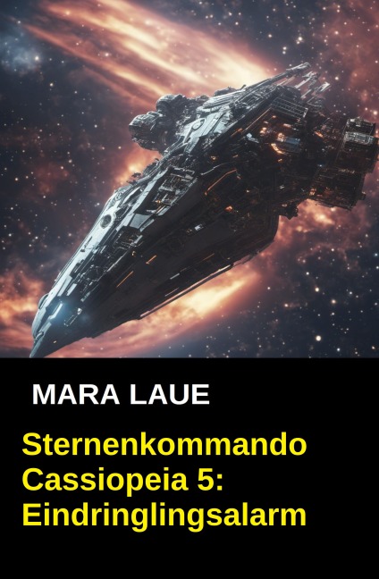 Sternenkommando Cassiopeia 5: Eindringlingsalarm - Mara Laue
