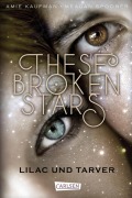 These Broken Stars. Lilac und Tarver (Band 1) - Amie Kaufman, Meagan Spooner