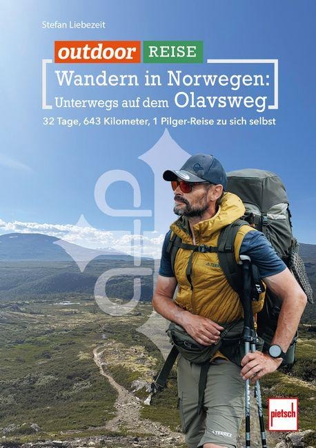 outdoor Reise - Wandern in Norwegen: Unterwegs auf dem Olavsweg - Stefan Liebezeit