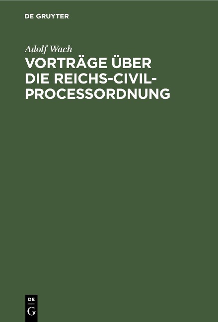 Vorträge über die Reichs-Civilprocessordnung - Adolf Wach