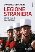 Cover-Bild zum Titel 'Legione straniera. Storia, regole e personaggi' von 'Domenico Vecchioni'