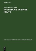 Politische Theorie heute - Walter Reese-Schäfer