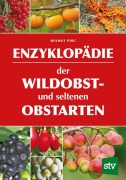 Cover-Bild zum Titel 'Enzyklopädie der Wildobst- und seltenen Obstarten' von 'Helmut Pirc'