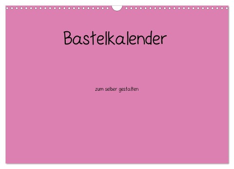 Bastelkalender - Pink (Wandkalender 2024 DIN A3 quer), CALVENDO Monatskalender - Nina Tobias