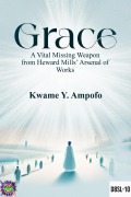 Cover-Bild zum Titel 'GRACE : A Vital Missing Weapon from Heward Mills' Arsenal of Works (December 8 Spiritual Liberation Series, #10)' von 'Prince Karpos'
