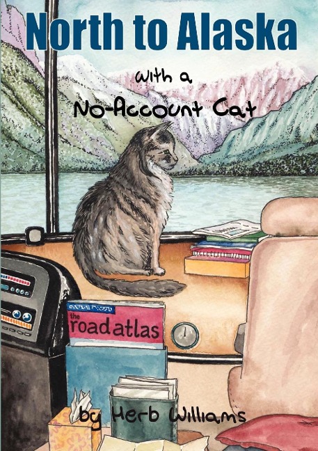 North to Alaska with a No-Account Cat - Herb Williams