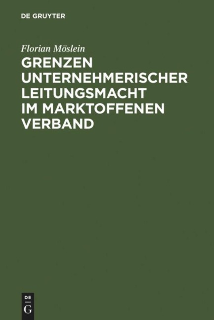 Grenzen unternehmerischer Leitungsmacht im marktoffenen Verband - Florian Möslein