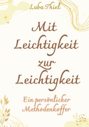 Cover-Bild zum Titel 'Mit Leichtigkeit zur Leichtigkeit' von 'Luba Thiel'
