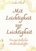 Cover-Bild zum Titel 'Mit Leichtigkeit zur Leichtigkeit' von 'Luba Thiel'