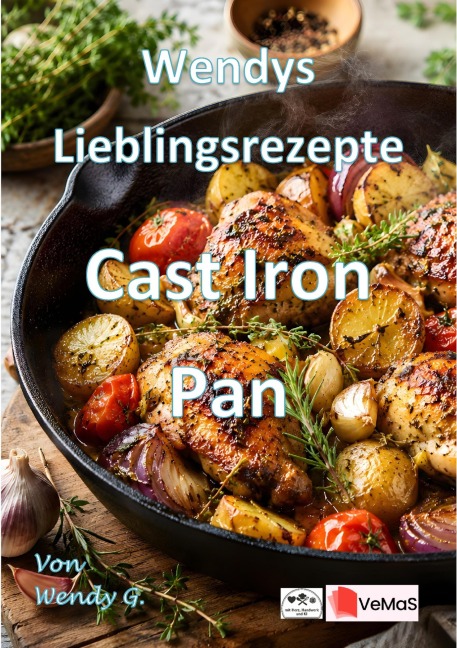 Wendys Lieblingsrezepte - Cast-Iron Pan Rezepte - Wendy G.