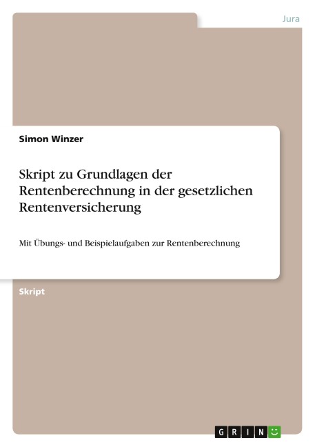 Skript zu Grundlagen der Rentenberechnung in der gesetzlichen Rentenversicherung - Simon Winzer