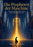 Cover-Bild zum Titel 'Die Propheten der Maschine' von 'Ekundayo Fasola'