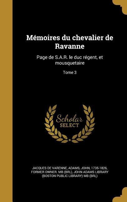 Mémoires du chevalier de Ravanne - Jacques De Varenne