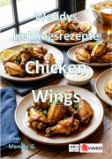 Cover-Bild zum Titel 'Wendys Lieblingsrezepte - Chicken Wings' von 'Wendy G.'