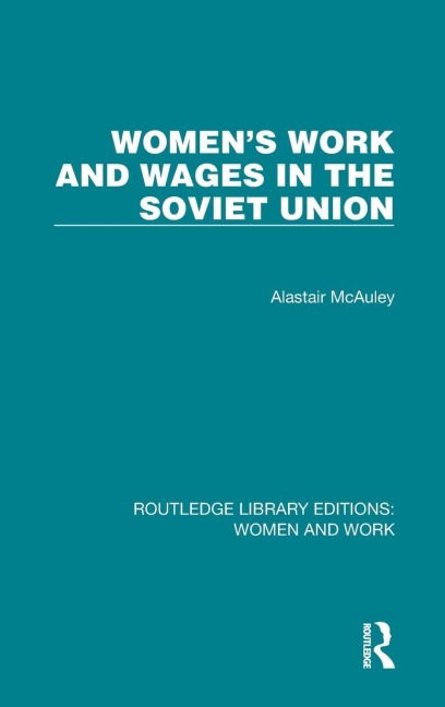 Women's Work and Wages in the Soviet Union - Alastair McAuley