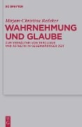 Wahrnehmung und Glaube - Mirjam-Christina Redeker