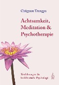 Achtsamkeit, Meditation und Psychotherapie - Chögyam Trungpa