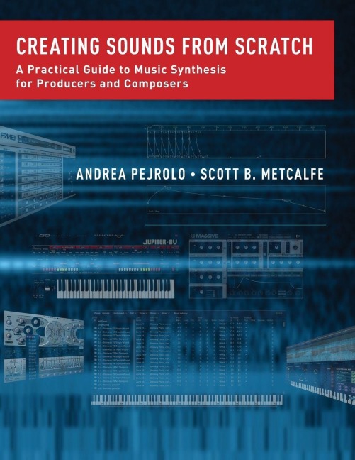 Creating Sounds from Scratch - Andrea Pejrolo, Scott B Metcalfe