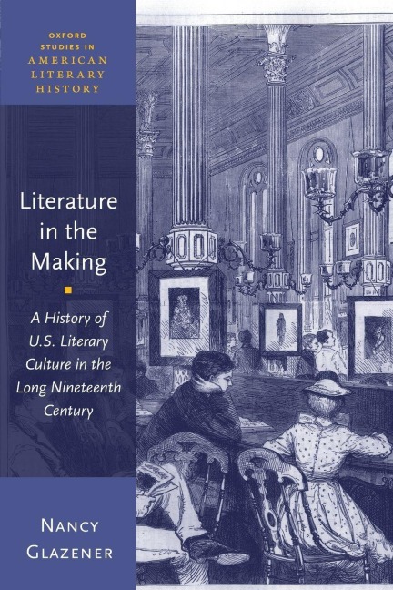 Literature in the Making - Nancy Glazener