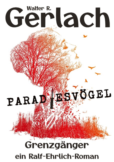 Grenzgänger: Paradiesvögel - Walter R. Gerlach