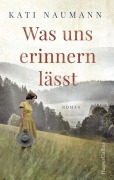 Cover-Bild zum Titel 'Was uns erinnern lässt' von 'Kati Naumann'