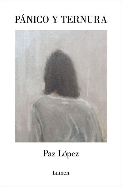 Pánico Y Ternura / Panic and Tenderness - Paz López
