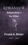 Cover-Bild zum Titel 'KYRIANDOR - KOMPENDIUM 1' von 'Frank A. Maier'