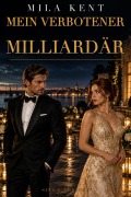 Cover-Bild zum Titel 'Mein verbotener Milliardär' von 'Mila Kent'