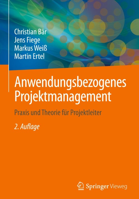 Anwendungsbezogenes Projektmanagement - Christian Bär, Markus Weiß, Jens Fiege, Martin Ertel