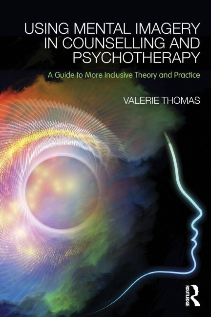 Using Mental Imagery in Counselling and Psychotherapy - Valerie Thomas