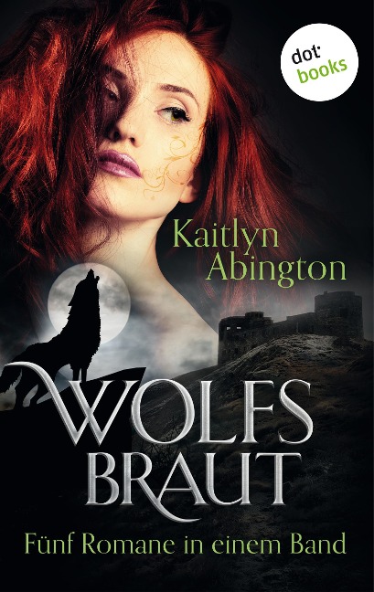 Wolfsbraut - Fünf Romane in einem Band - Kaitlyn Abington