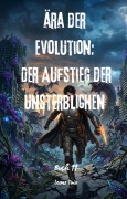 Cover-Bild zum Titel 'Ära der Evolution: Der Aufstieg der Unsterblichen(Buch 11)' von 'Leons Tuia'