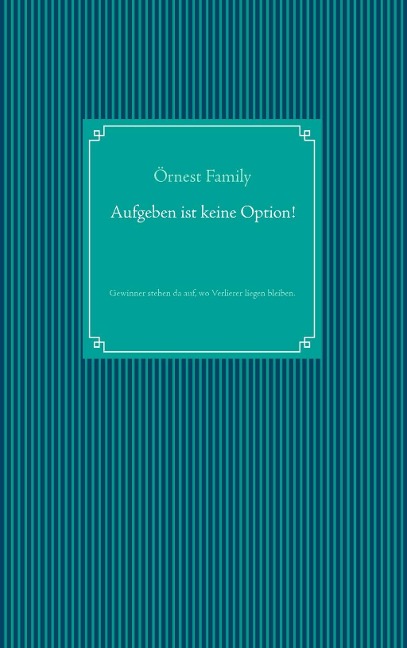 Aufgeben ist keine Option! - Örnest Family