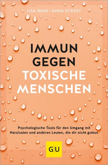 Immun gegen toxische Menschen - Lisa Irani, Anna Eckert