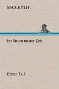 Im Strom unsrer Zeit - Erster Teil - Max Eyth