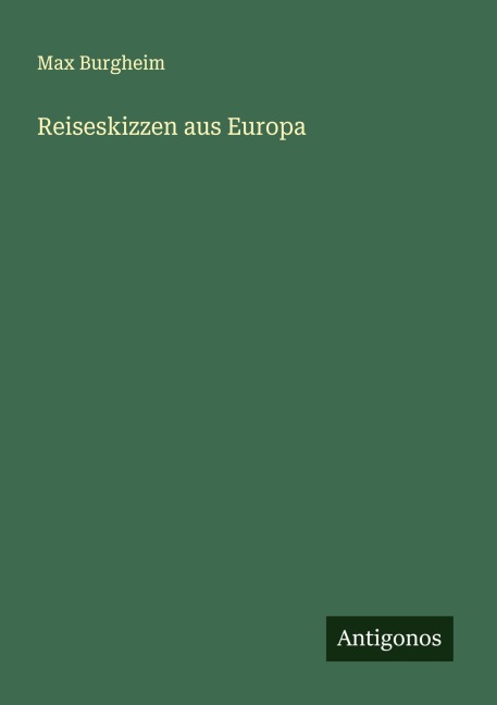 Reiseskizzen aus Europa - Max Burgheim